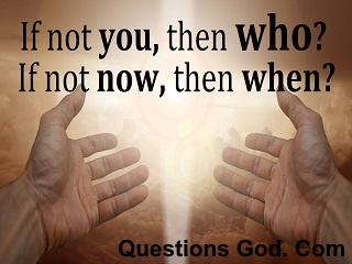 If now now when? 