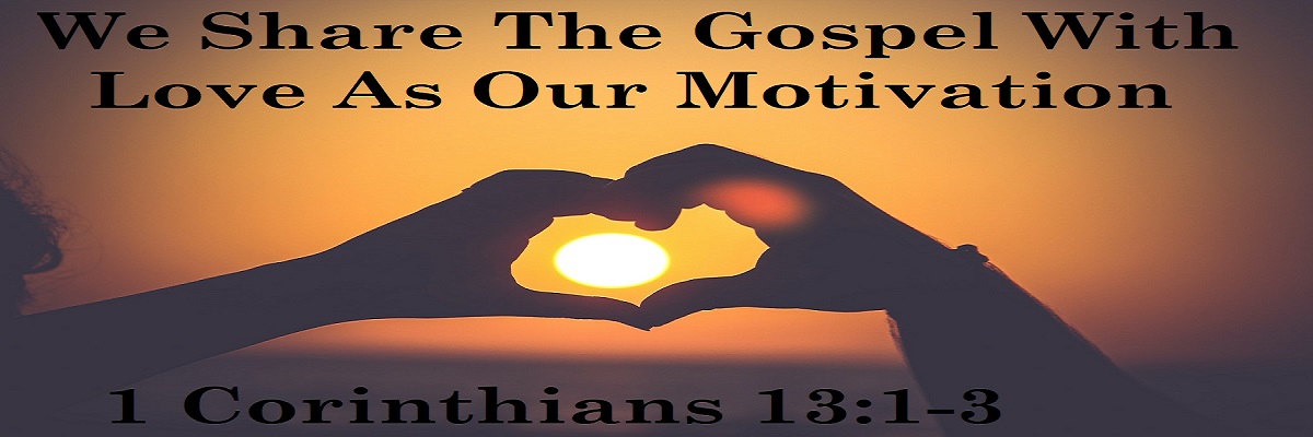 The Right Motivation In Sharing The Gospel